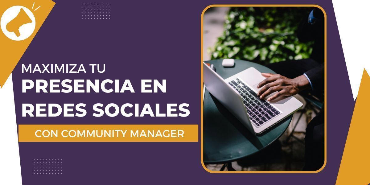 Maximiza tu Presencia en Redes Sociales con Nuestro Servicio de Community Manager